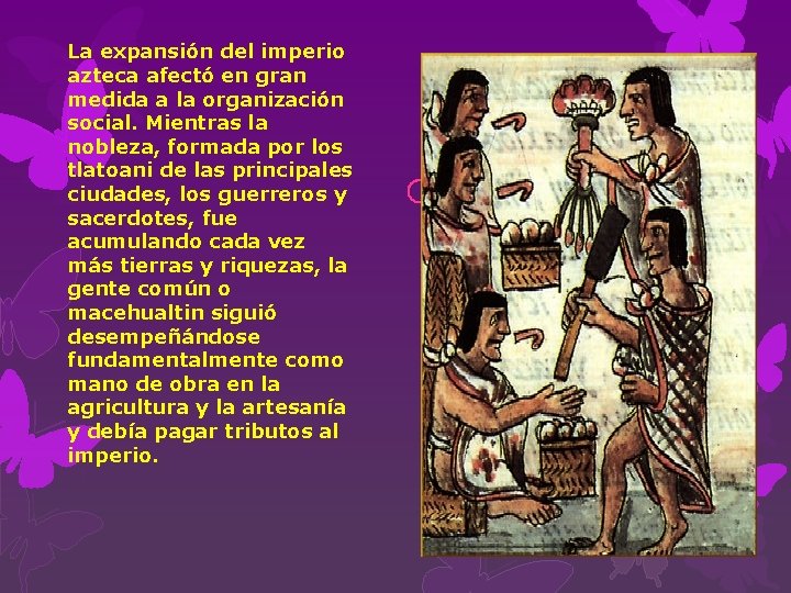 La expansión del imperio azteca afectó en gran medida a la organización social. Mientras
