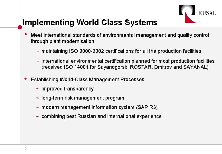 Implementing World Class Systems • Meet international standards of environmental management and quality control