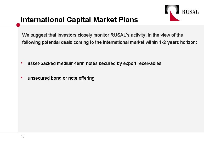 International Capital Market Plans We suggest that investors closely monitor RUSAL’s activity, in the