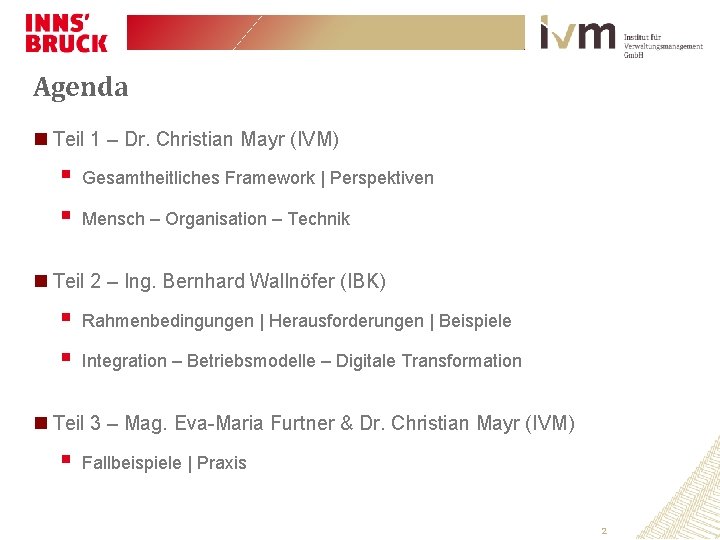 Agenda Teil 1 – Dr. Christian Mayr (IVM) § § Gesamtheitliches Framework | Perspektiven