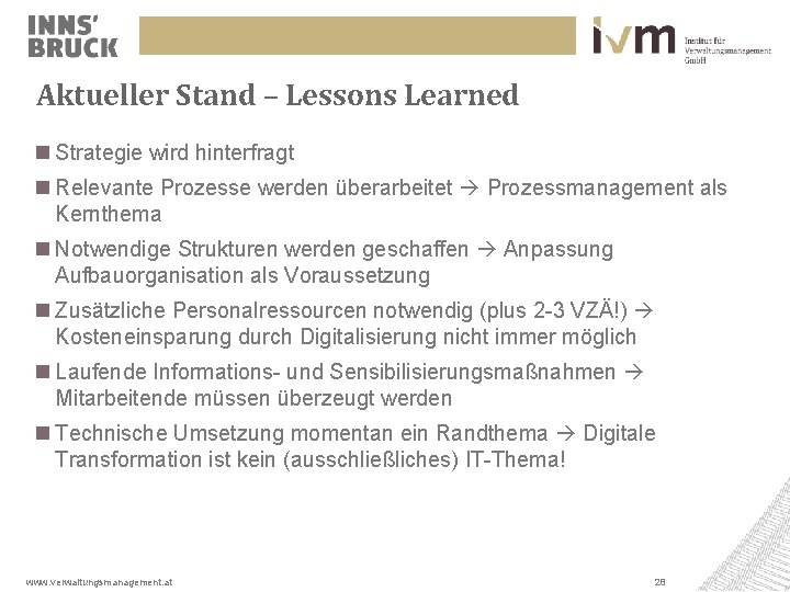 Aktueller Stand – Lessons Learned Strategie wird hinterfragt Relevante Prozesse werden überarbeitet Prozessmanagement als