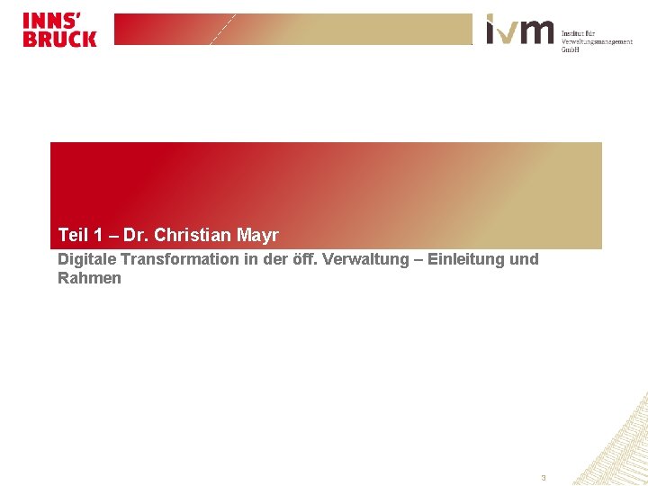 Teil 1 – Dr. Christian Mayr Digitale Transformation in der öff. Verwaltung – Einleitung