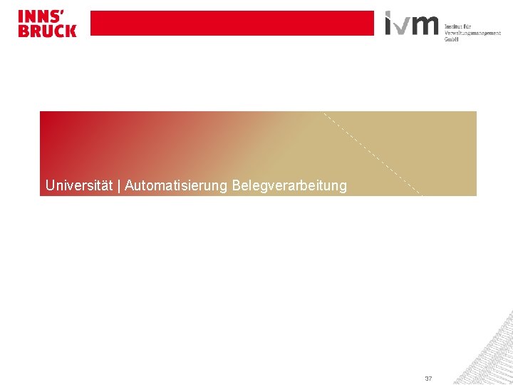 Universität | Automatisierung Belegverarbeitung 37 