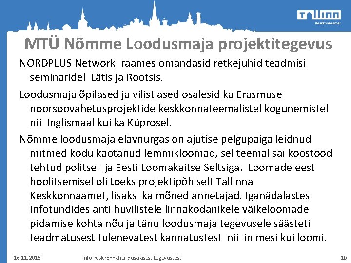 MTÜ Nõmme Loodusmaja projektitegevus NORDPLUS Network raames omandasid retkejuhid teadmisi seminaridel Lätis ja Rootsis.