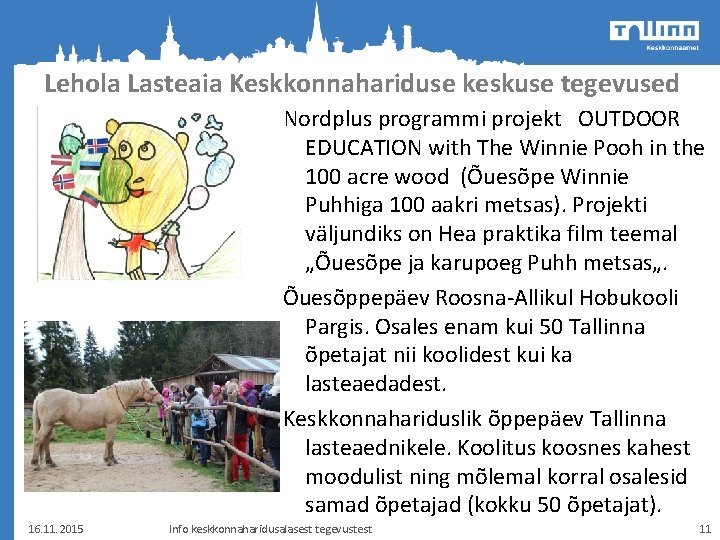 Lehola Lasteaia Keskkonnahariduse keskuse tegevused Nordplus programmi projekt OUTDOOR EDUCATION with The Winnie Pooh