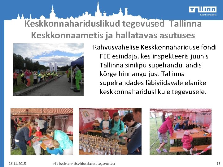 Keskkonnahariduslikud tegevused Tallinna Keskkonnaametis ja hallatavas asutuses Rahvusvahelise Keskkonnahariduse fondi FEE esindaja, kes inspekteeris