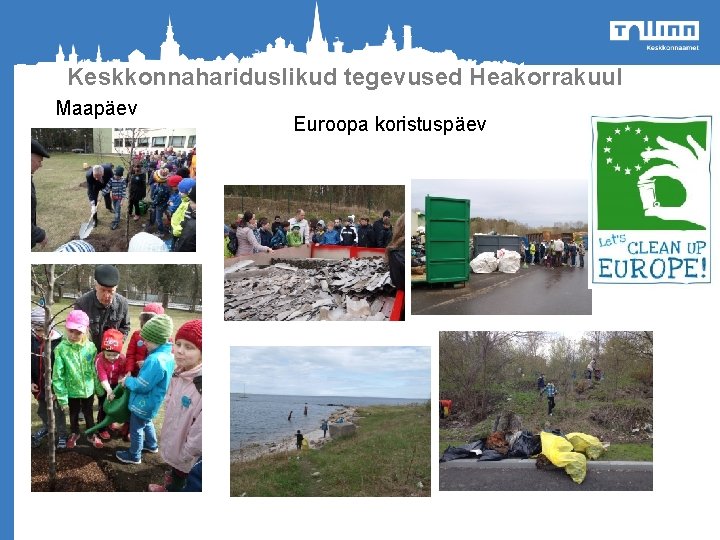 Keskkonnahariduslikud tegevused Heakorrakuul Maapäev Euroopa koristuspäev 