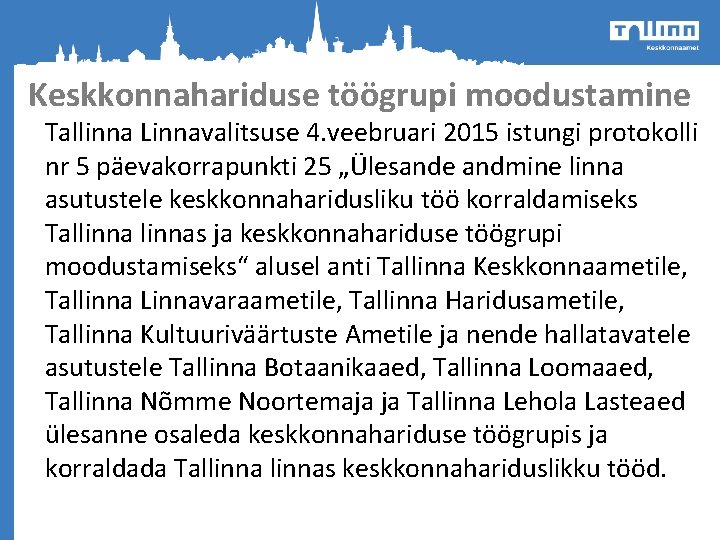 Keskkonnahariduse töögrupi moodustamine Tallinna Linnavalitsuse 4. veebruari 2015 istungi protokolli nr 5 päevakorrapunkti 25