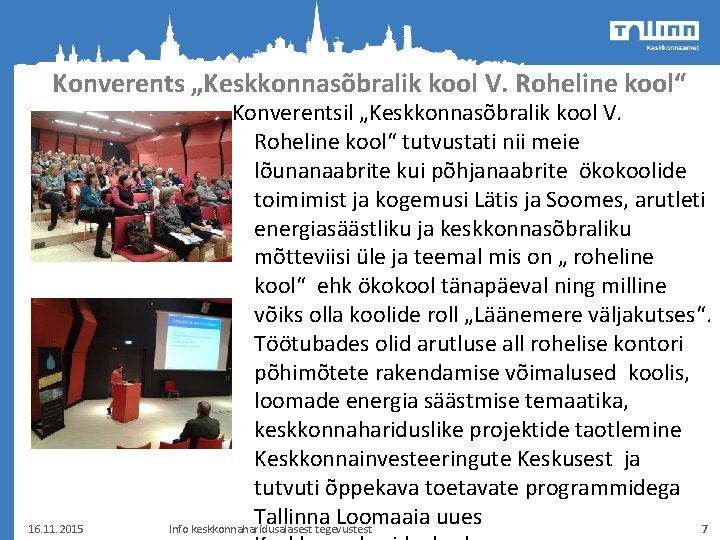 Konverents „Keskkonnasõbralik kool V. Roheline kool“ 16. 11. 2015 Konverentsil „Keskkonnasõbralik kool V. Roheline