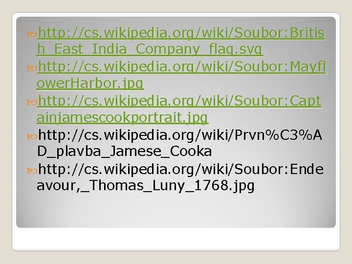  http: //cs. wikipedia. org/wiki/Soubor: Britis h_East_India_Company_flag. svg http: //cs. wikipedia. org/wiki/Soubor: Mayfl ower.