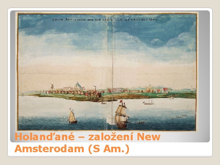 Holanďané – založení New Amsterodam (S Am. ) 