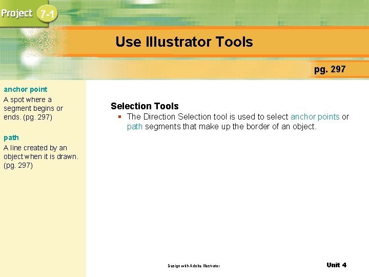 7 -1 Use Illustrator Tools pg. 297 anchor point A spot where a segment