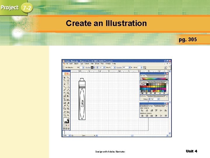 7 -2 Create an Illustration pg. 305 Design with Adobe Illustrator Unit 4 