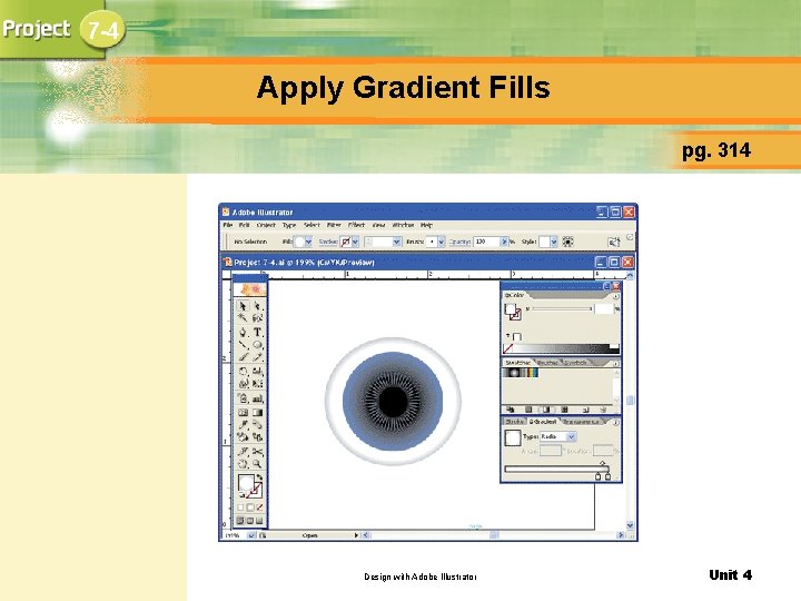 7 -4 Apply Gradient Fills pg. 314 Design with Adobe Illustrator Unit 4 