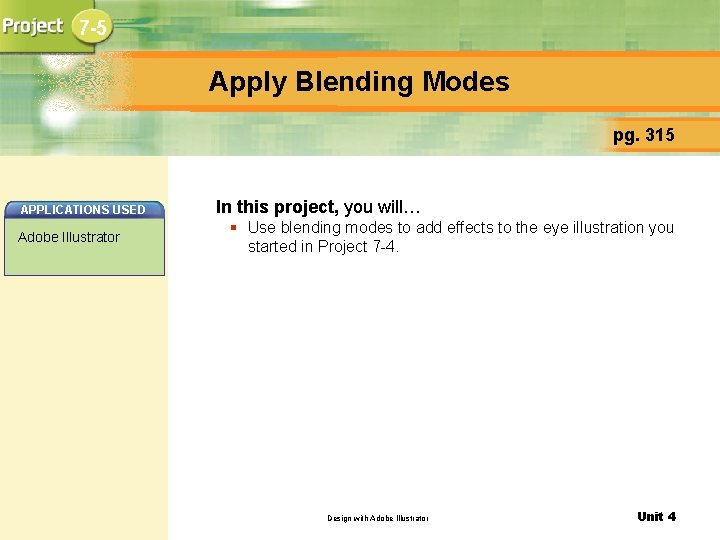 7 -5 Apply Blending Modes pg. 315 APPLICATIONS USED Adobe Illustrator In this project,