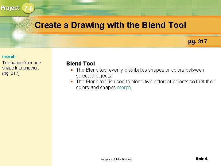 7 -6 Create a Drawing with the Blend Tool pg. 317 morph To change