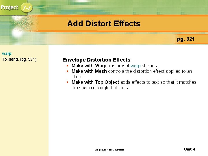 7 -7 Add Distort Effects pg. 321 warp To blend. (pg. 321) Envelope Distortion