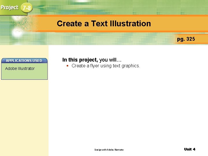 7 -8 Create a Text Illustration pg. 325 APPLICATIONS USED Adobe Illustrator In this
