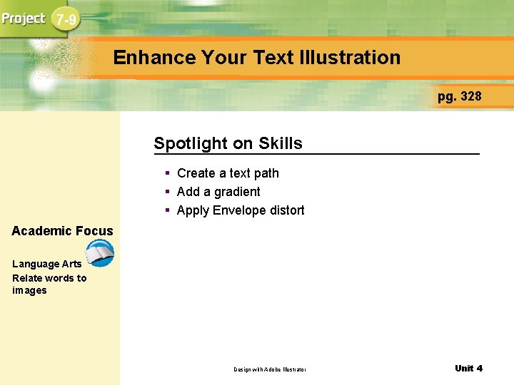 7 -9 Enhance Your Text Illustration pg. 328 Spotlight on Skills § Create a