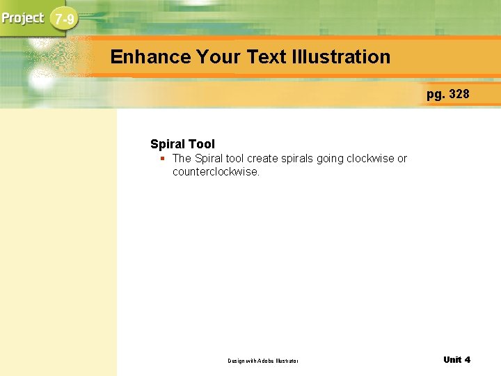 7 -9 Enhance Your Text Illustration pg. 328 Spiral Tool § The Spiral tool