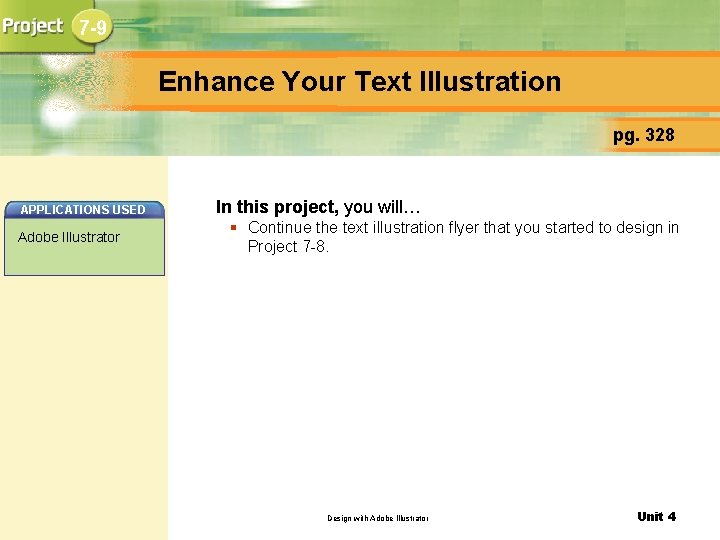 7 -9 Enhance Your Text Illustration pg. 328 APPLICATIONS USED Adobe Illustrator In this