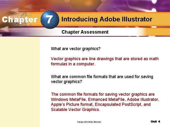 Chapter 7 Introducing Adobe Illustrator Chapter Assessment What are vector graphics? Vector graphics are