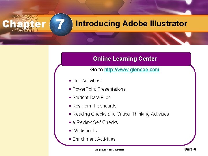 Chapter 7 Introducing Adobe Illustrator Online Learning Center Go to http: //www. glencoe. com