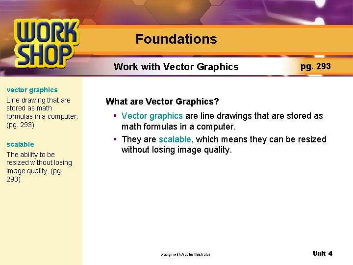 Foundations Work with Vector Graphics vector graphics Line drawing that are stored as math