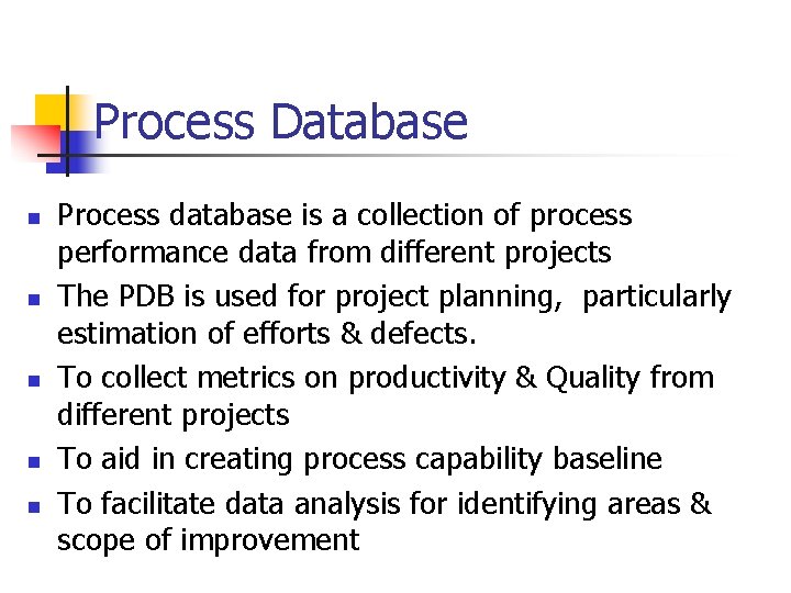 Process Database n n n Process database is a collection of process performance data