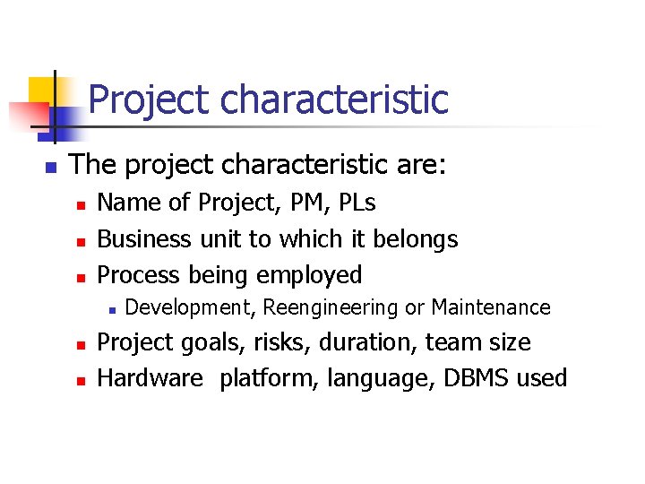 Project characteristic n The project characteristic are: n n n Name of Project, PM,