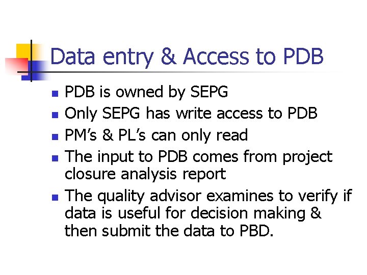 Data entry & Access to PDB n n n PDB is owned by SEPG