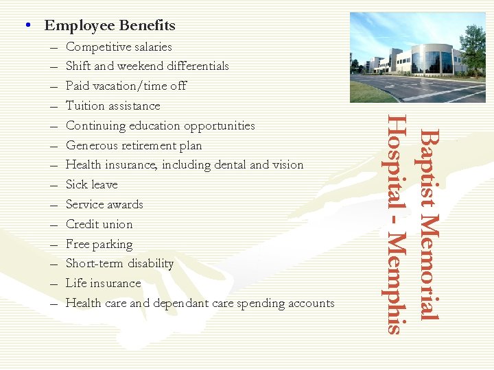  • Employee Benefits Competitive salaries Shift and weekend differentials Paid vacation/time off Tuition