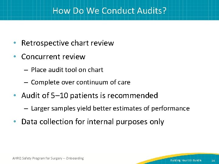 How Do We Conduct Audits? • Retrospective chart review • Concurrent review – Place