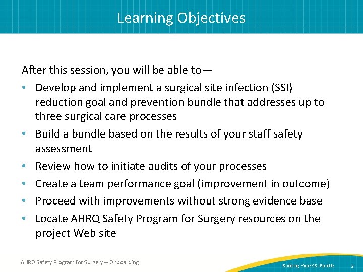 Learning Objectives After this session, you will be able to— • Develop and implement