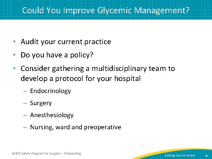 Could You Improve Glycemic Management? • Audit your current practice • Do you have