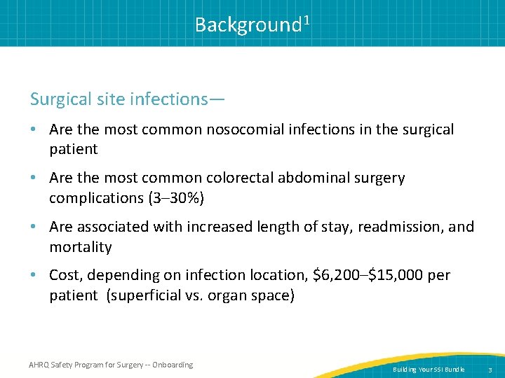 Background 1 Surgical site infections— • Are the most common nosocomial infections in the