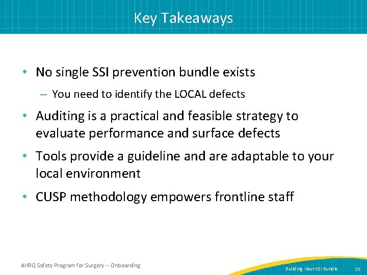 Key Takeaways • No single SSI prevention bundle exists – You need to identify