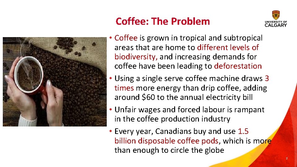 Coffee: The Problem • Coffee is grown in tropical and subtropical areas that are Coffee: The Problem • Coffee is grown in tropical and subtropical areas that are