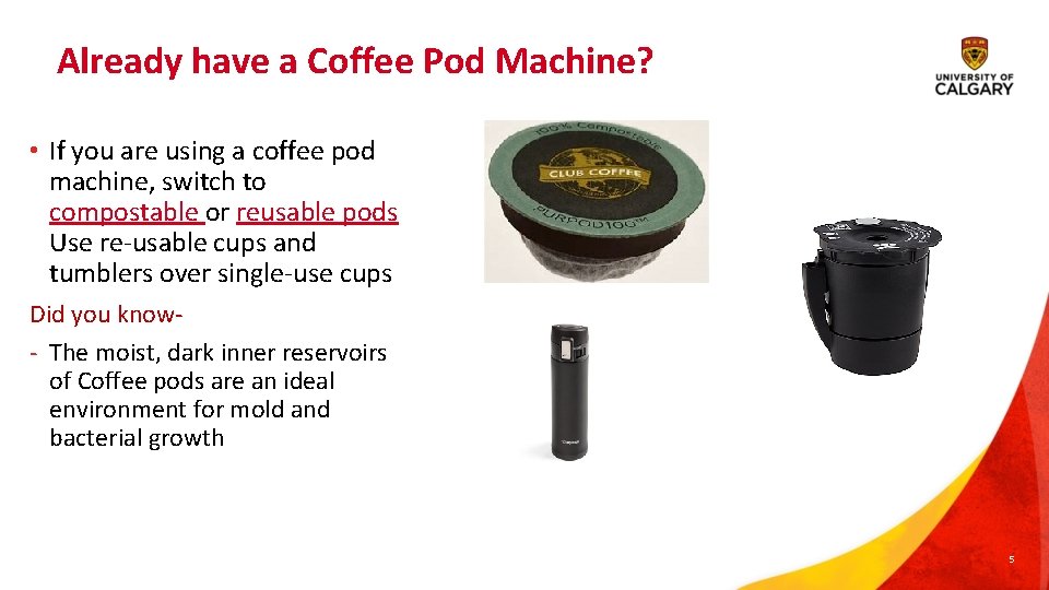 Already have a Coffee Pod Machine? • If you are using a coffee pod Already have a Coffee Pod Machine? • If you are using a coffee pod