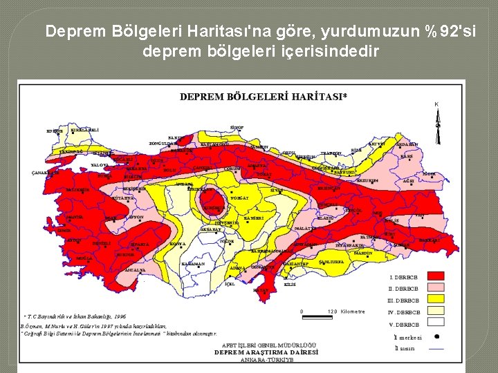 Deprem Bölgeleri Haritası'na göre, yurdumuzun %92'si deprem bölgeleri içerisindedir 