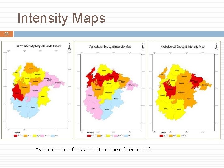 Intensity Maps 20 *Based on sum of deviations from the reference level 