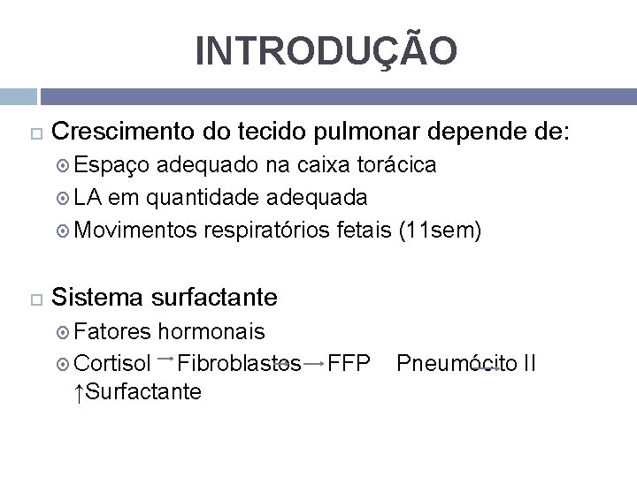 INTRODUÇÃO Crescimento do tecido pulmonar depende de: Espaço adequado na caixa torácica LA em