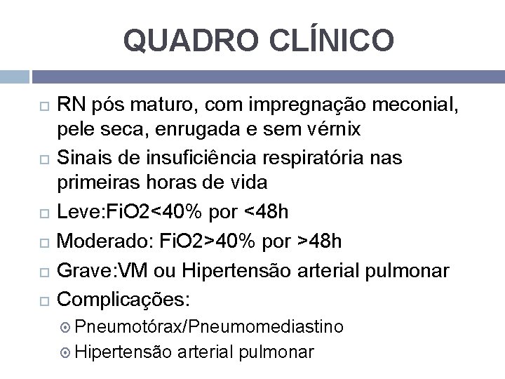 QUADRO CLÍNICO RN pós maturo, com impregnação meconial, pele seca, enrugada e sem vérnix