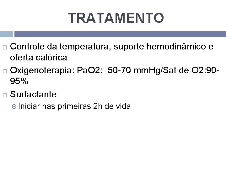 TRATAMENTO Controle da temperatura, suporte hemodinâmico e oferta calórica Oxigenoterapia: Pa. O 2: 50