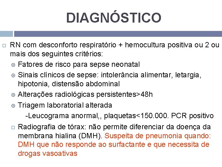 DIAGNÓSTICO RN com desconforto respiratório + hemocultura positiva ou 2 ou mais dos seguintes