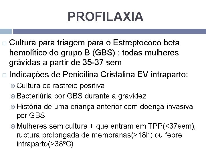 PROFILAXIA Cultura para triagem para o Estreptococo beta hemolítico do grupo B (GBS) :