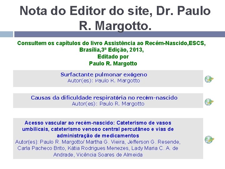 Nota do Editor do site, Dr. Paulo R. Margotto. Consultem os capítulos do livro