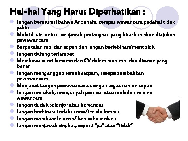 Hal-hal Yang Harus Diperhatikan : l Jangan berasumsi bahwa Anda tahu tempat wawancara padahal