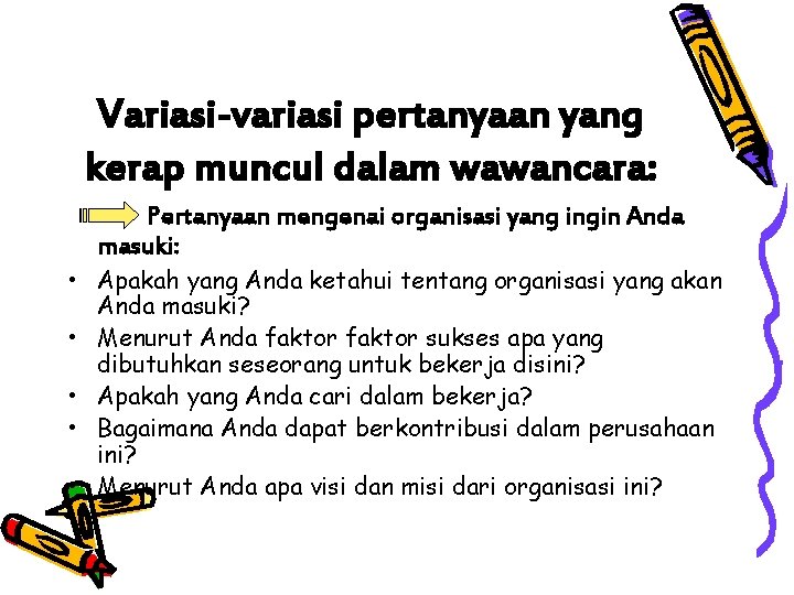 Variasi-variasi pertanyaan yang kerap muncul dalam wawancara: Pertanyaan mengenai organisasi yang ingin Anda masuki: