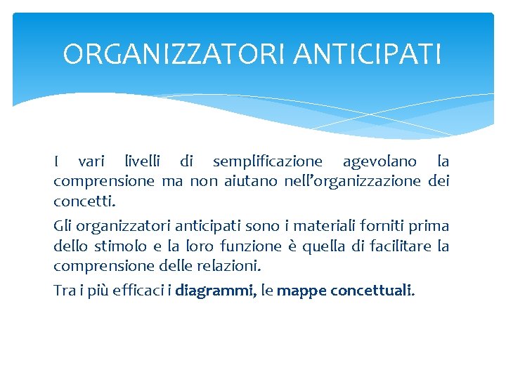 ORGANIZZATORI ANTICIPATI I vari livelli di semplificazione agevolano la comprensione ma non aiutano nell’organizzazione